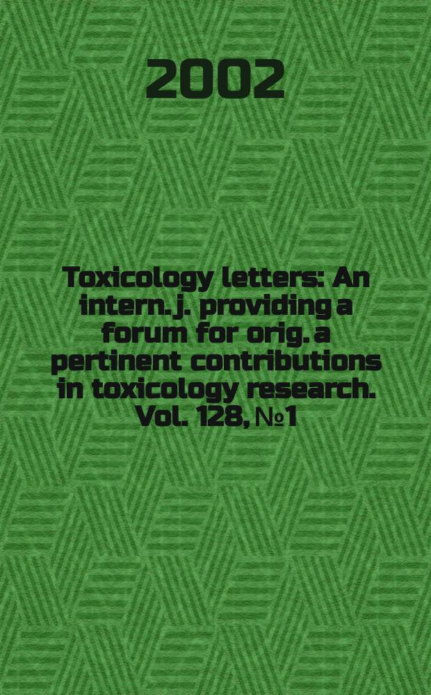 Toxicology letters : An intern. j. providing a forum for orig. a pertinent contributions in toxicology research. Vol. 128, № 1/3 : Liber testimonii