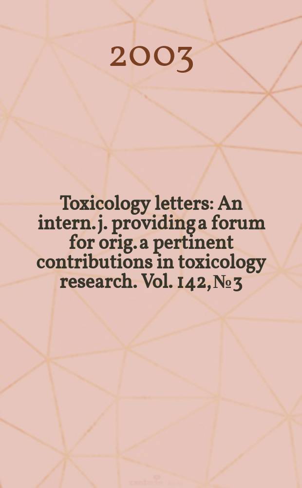 Toxicology letters : An intern. j. providing a forum for orig. a pertinent contributions in toxicology research. Vol. 142, № 3 : Hot spot pollutants