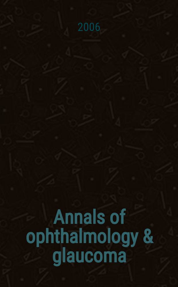 Annals of ophthalmology & glaucoma : Offic. j. of the Amer. soc. of contemporary ophthalmology a the Intern assoc. of ocular surgeons. vol. 38, № 1