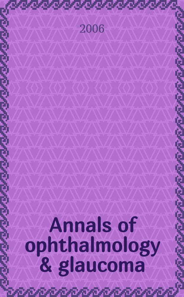 Annals of ophthalmology & glaucoma : Offic. j. of the Amer. soc. of contemporary ophthalmology a the Intern assoc. of ocular surgeons. vol. 38, № 3