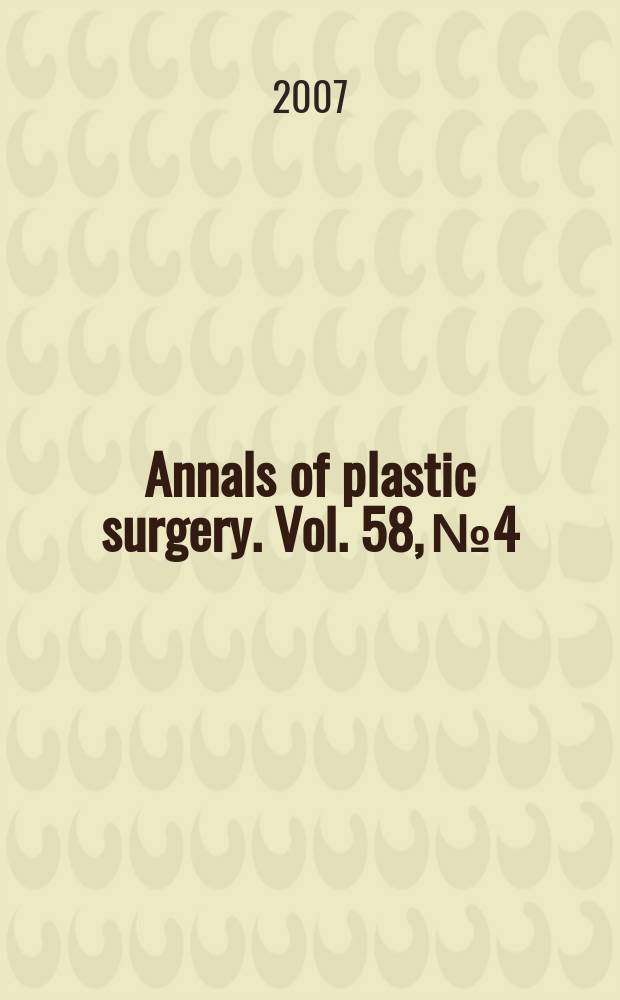 Annals of plastic surgery. Vol. 58, № 4