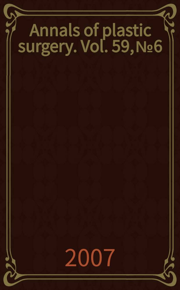 Annals of plastic surgery. Vol. 59, № 6