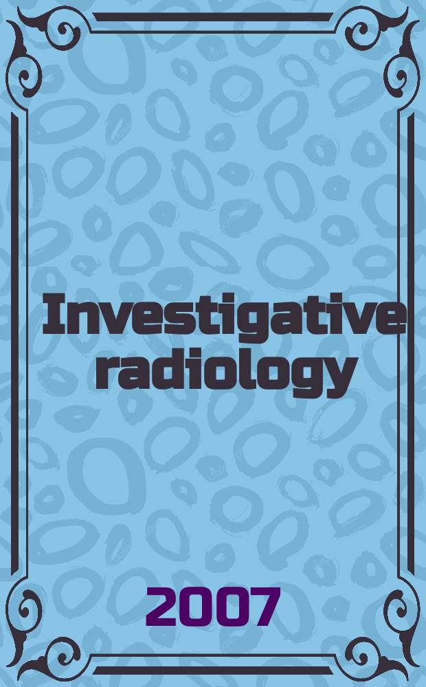 Investigative radiology : Clinical and laboratory studies in diagnosis. Vol. 42, № 6