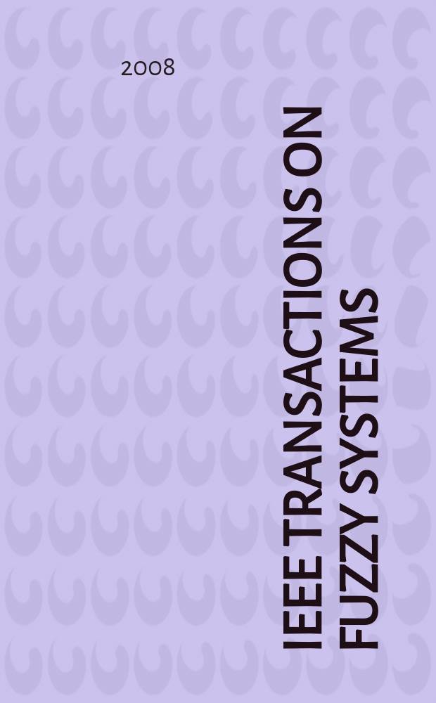IEEE Transactions on fuzzy systems : A publ. of the IEEE Neural networks council. Vol. 16, № 5