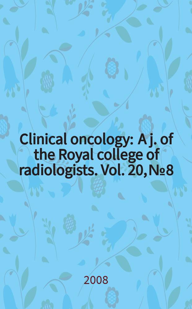 Clinical oncology : A j. of the Royal college of radiologists. Vol. 20, № 8