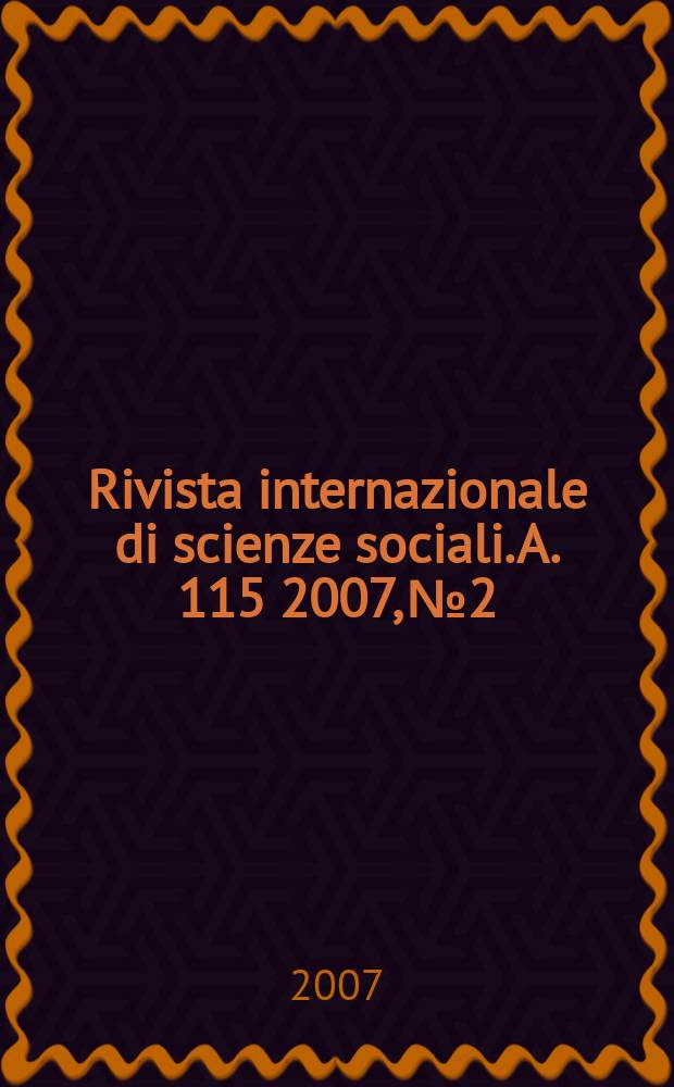 Rivista internazionale di scienze sociali. A. 115 2007, № 2