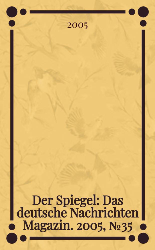 Der Spiegel : Das deutsche Nachrichten Magazin. 2005, № 35