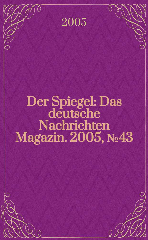 Der Spiegel : Das deutsche Nachrichten Magazin. 2005, № 43