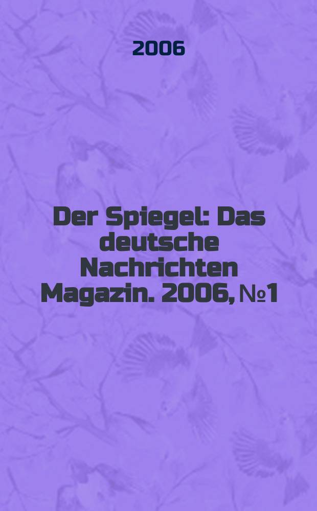 Der Spiegel : Das deutsche Nachrichten Magazin. 2006, № 1