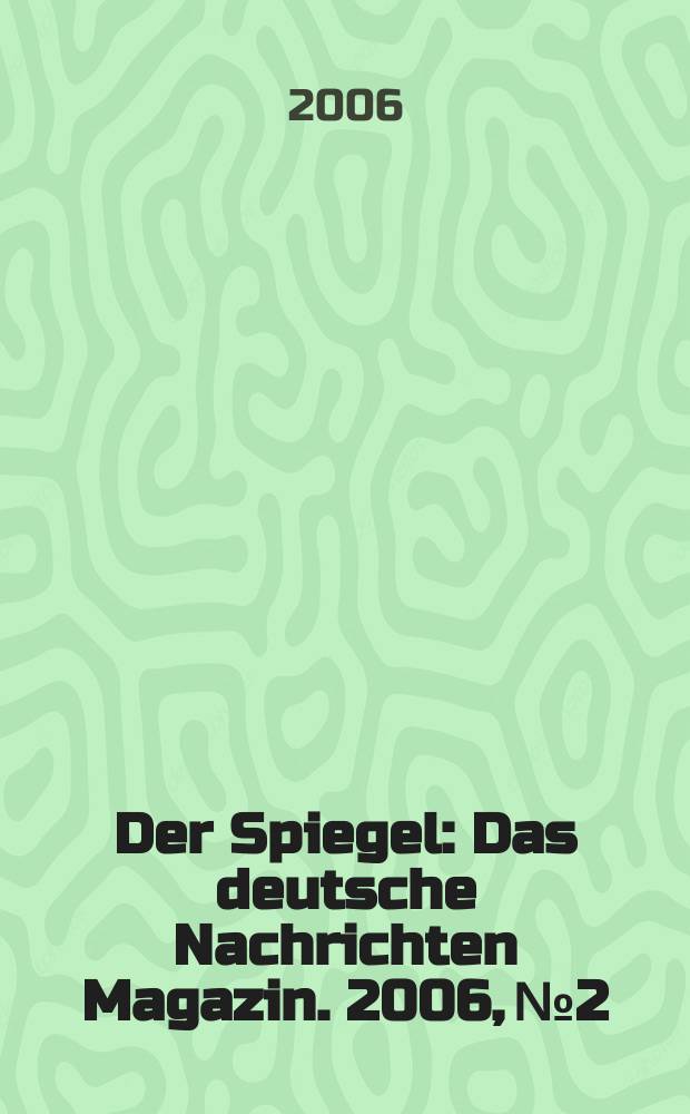 Der Spiegel : Das deutsche Nachrichten Magazin. 2006, № 2
