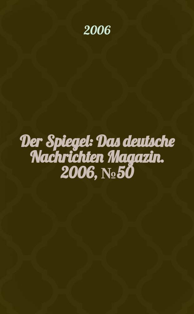 Der Spiegel : Das deutsche Nachrichten Magazin. 2006, № 50