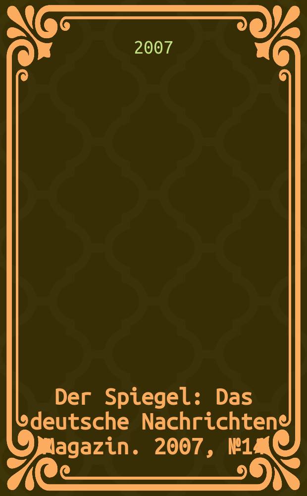 Der Spiegel : Das deutsche Nachrichten Magazin. 2007, № 14