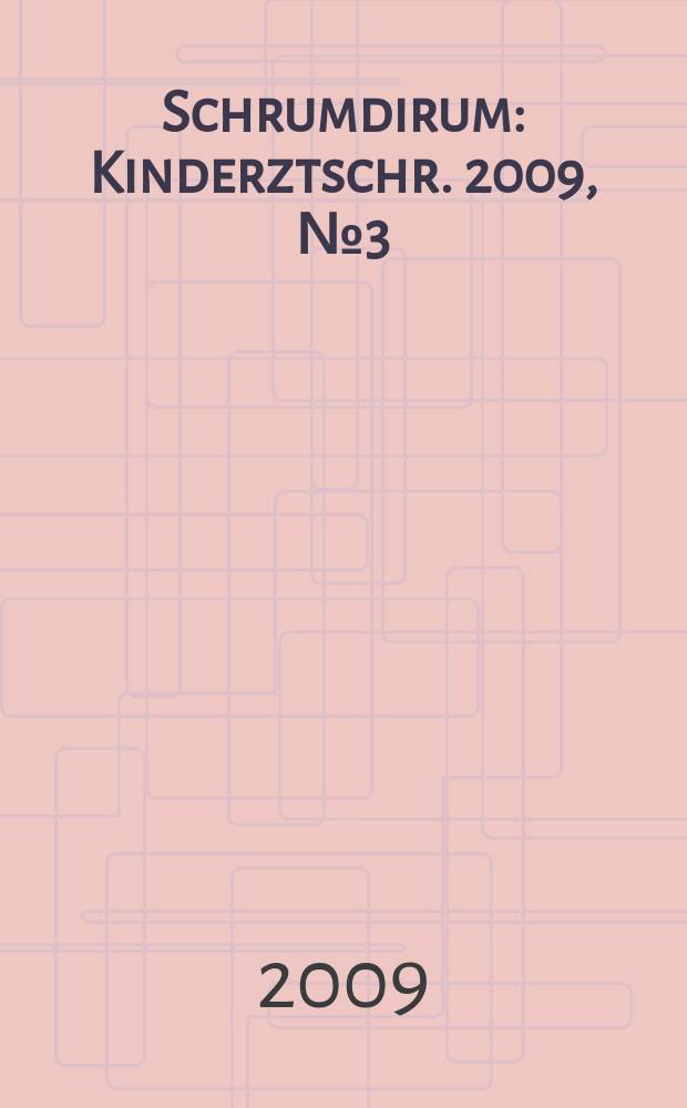 Schrumdirum : Kinderztschr. 2009, № 3 (104)