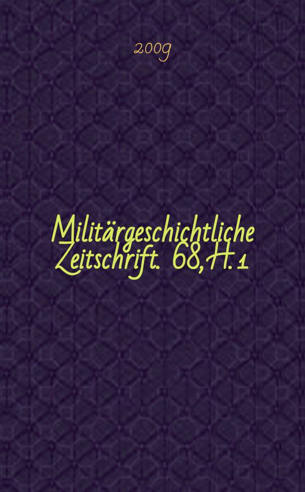 Militärgeschichtliche Zeitschrift. 68, H. 1