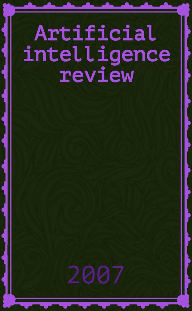 Artificial intelligence review : An intern. survey a. tutorial j. Vol. 28, № 4