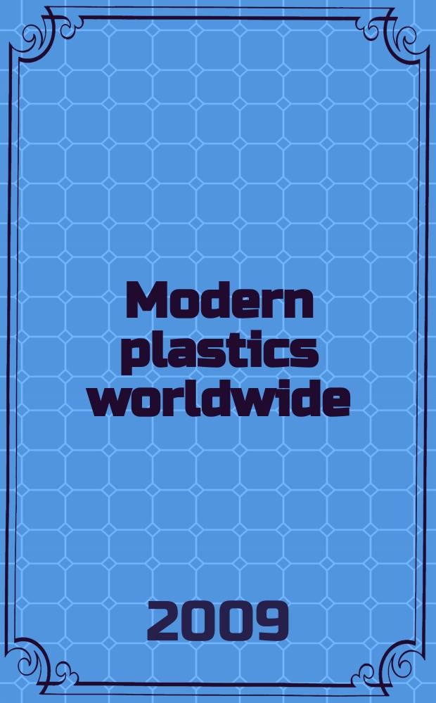 Modern plastics worldwide : the global plastics mag. a Canon communications LLC publ. Vol. 86, № 7