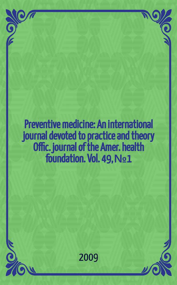 Preventive medicine : An international journal devoted to practice and theory Offic. journal of the Amer. health foundation. Vol. 49, № 1