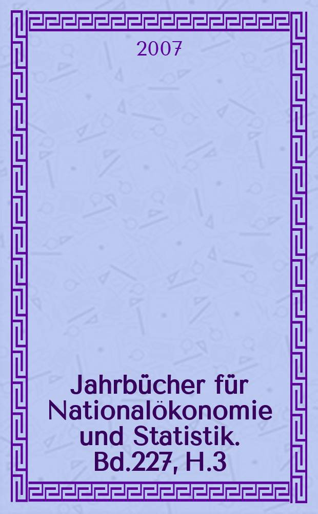 Jahrbücher für Nationalökonomie und Statistik. Bd.227, H.3