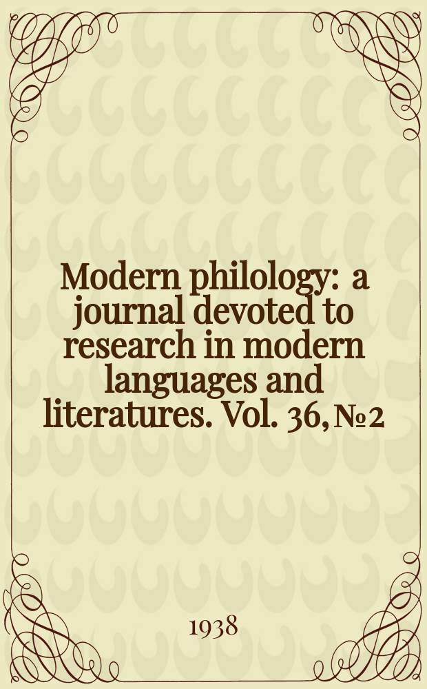 Modern philology : a journal devoted to research in modern languages and literatures. Vol. 36, № 2