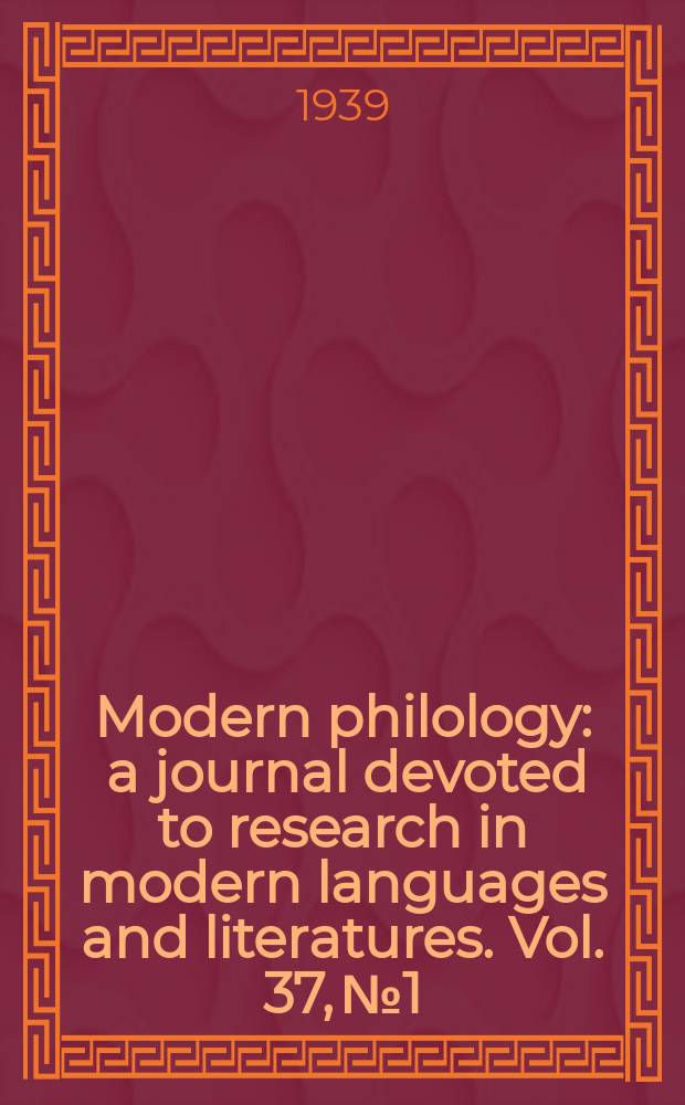 Modern philology : a journal devoted to research in modern languages and literatures. Vol. 37, № 1