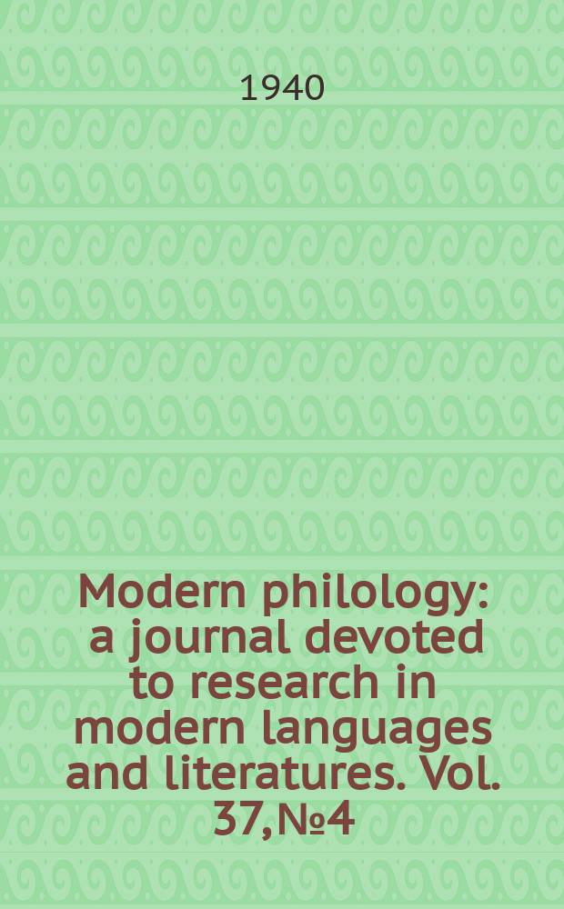 Modern philology : a journal devoted to research in modern languages and literatures. Vol. 37, № 4