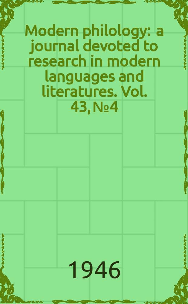 Modern philology : a journal devoted to research in modern languages and literatures. Vol. 43, № 4
