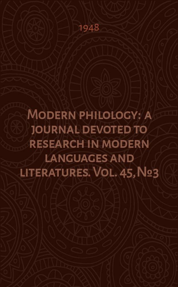 Modern philology : a journal devoted to research in modern languages and literatures. Vol. 45, № 3