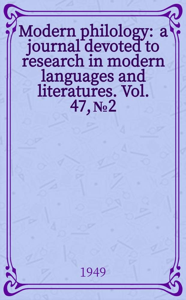Modern philology : a journal devoted to research in modern languages and literatures. Vol. 47, № 2