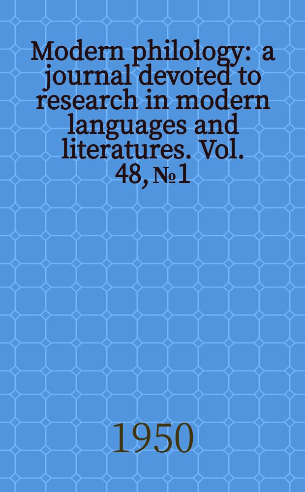 Modern philology : a journal devoted to research in modern languages and literatures. Vol. 48, № 1