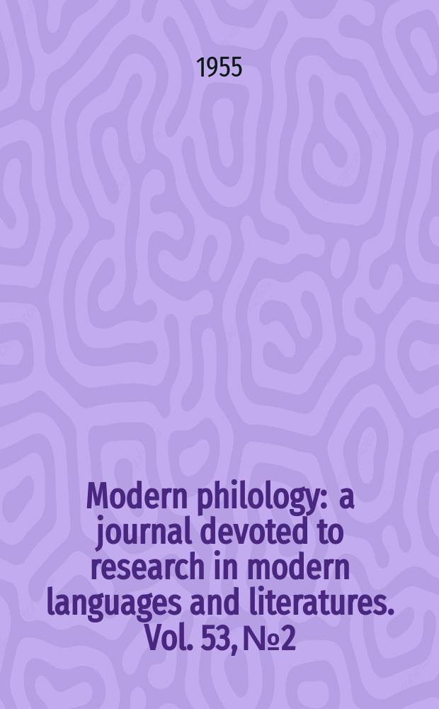 Modern philology : a journal devoted to research in modern languages and literatures. Vol. 53, № 2