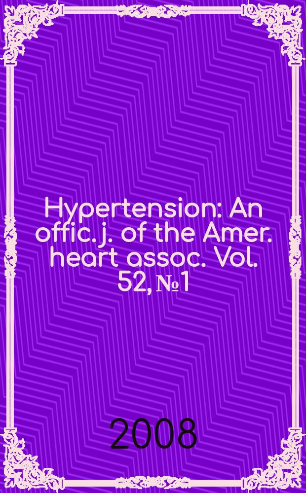 Hypertension : An offic. j. of the Amer. heart assoc. Vol. 52, № 1