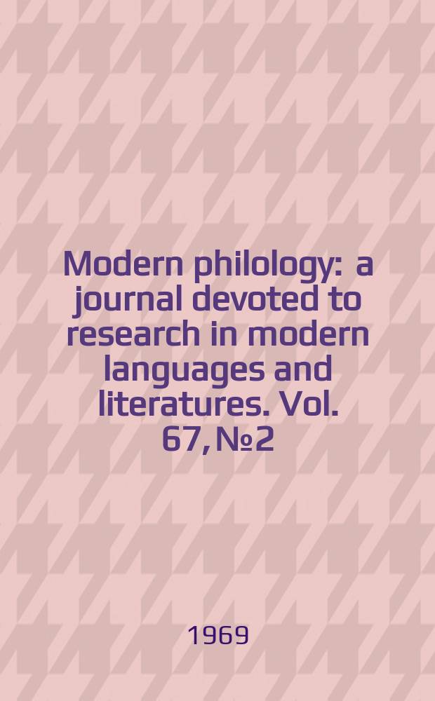 Modern philology : a journal devoted to research in modern languages and literatures. Vol. 67, № 2