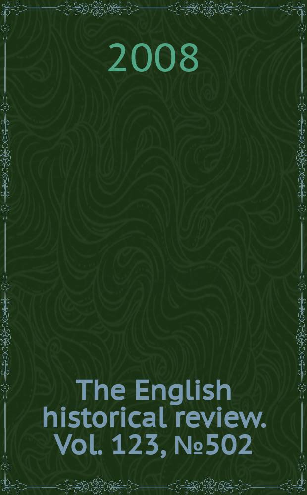The English historical review. Vol. 123, № 502