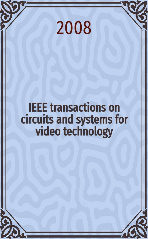 IEEE transactions on circuits and systems for video technology : A publ. of the circuits a. systems soc. Vol. 18, № 7