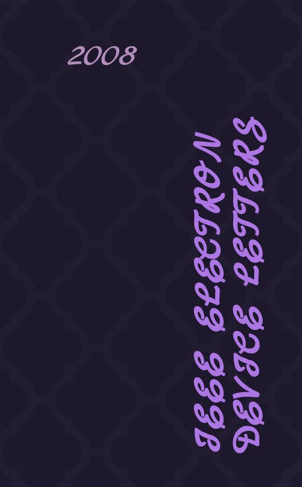 IEEE electron device letters : A publ. of the IEEE electron devices soc. Vol. 29, № 7