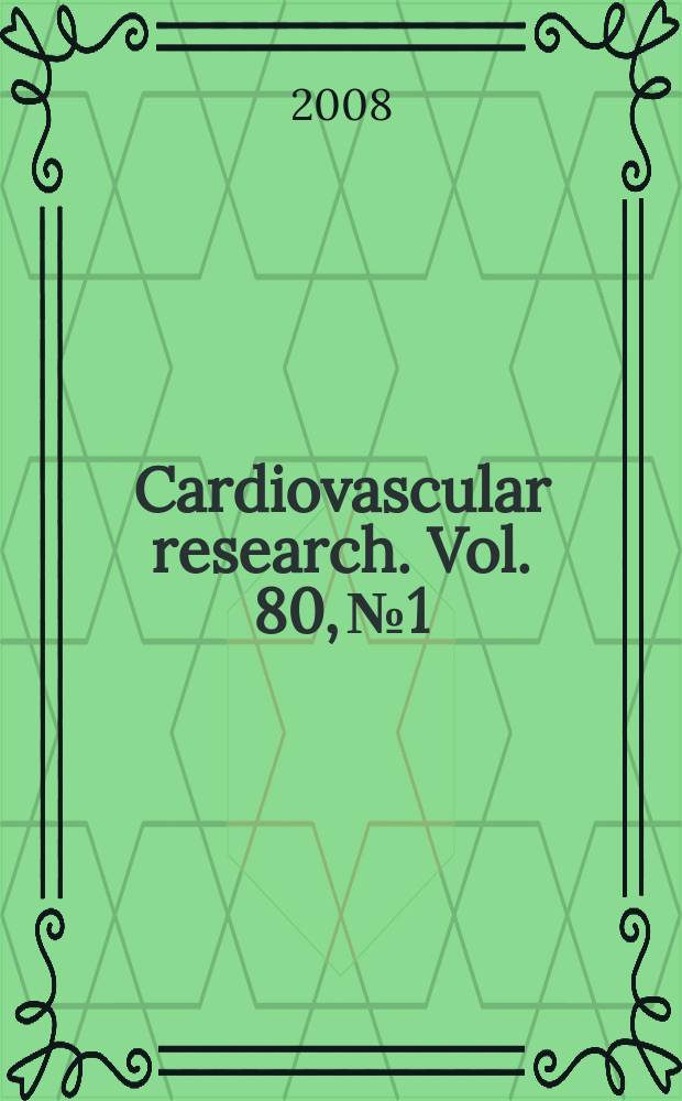 Cardiovascular research. Vol. 80, № 1