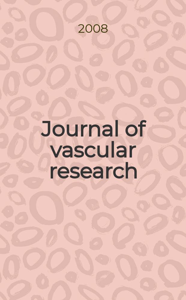 Journal of vascular research : Founded 1964 as "Angiologica" (1964-1973) contin. as "Blood vessels" (1974-1991). Vol. 45, № 6