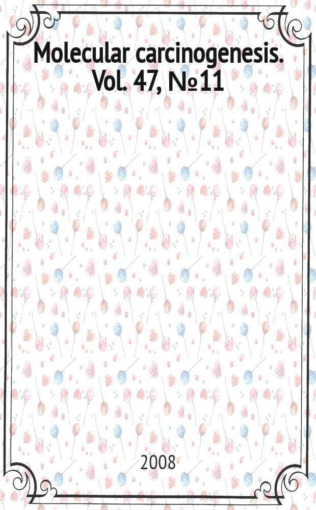 Molecular carcinogenesis. Vol. 47, № 11