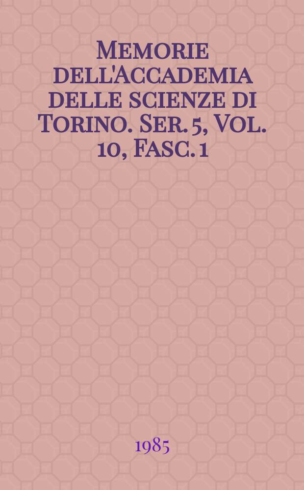 Memorie dell'Accademia delle scienze di Torino. Ser. 5, Vol. 10, Fasc. 1