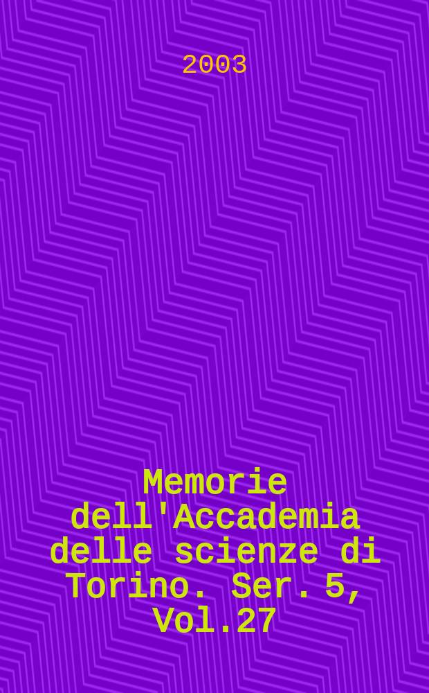Memorie dell'Accademia delle scienze di Torino. Ser. 5, Vol.27
