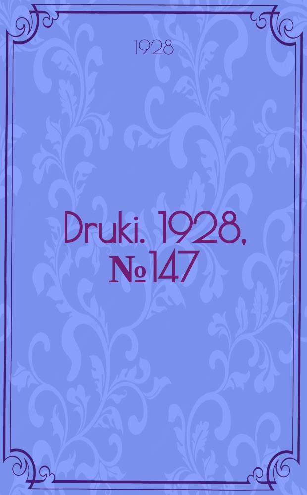 Druki. 1928, №147