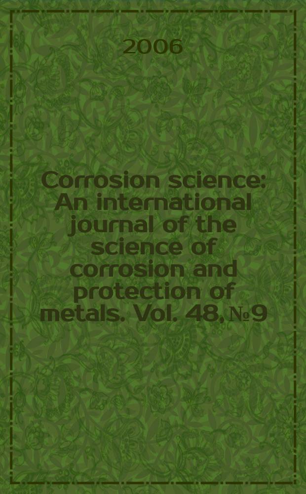 Corrosion science : An international journal of the science of corrosion and protection of metals. Vol. 48, № 9
