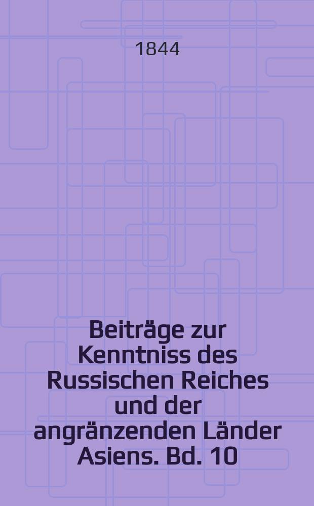 Beiträge zur Kenntniss des Russischen Reiches und der angränzenden Länder Asiens. Bd. 10 : Nestor. Danilowitsch, über die Litauischen Chroniken : aus dem Journal des Ministeriums der Volksaufklärung, 1840, November , mit Abkürzungen übersetzt von F. Löwe = Нестор
