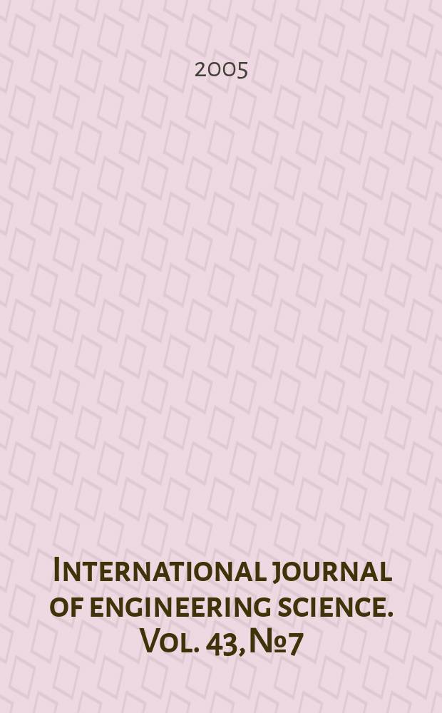 International journal of engineering science. Vol. 43, № 7