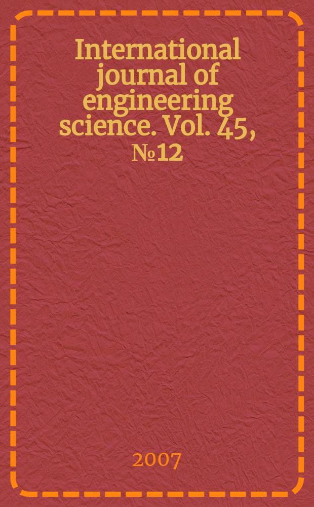 International journal of engineering science. Vol. 45, № 12