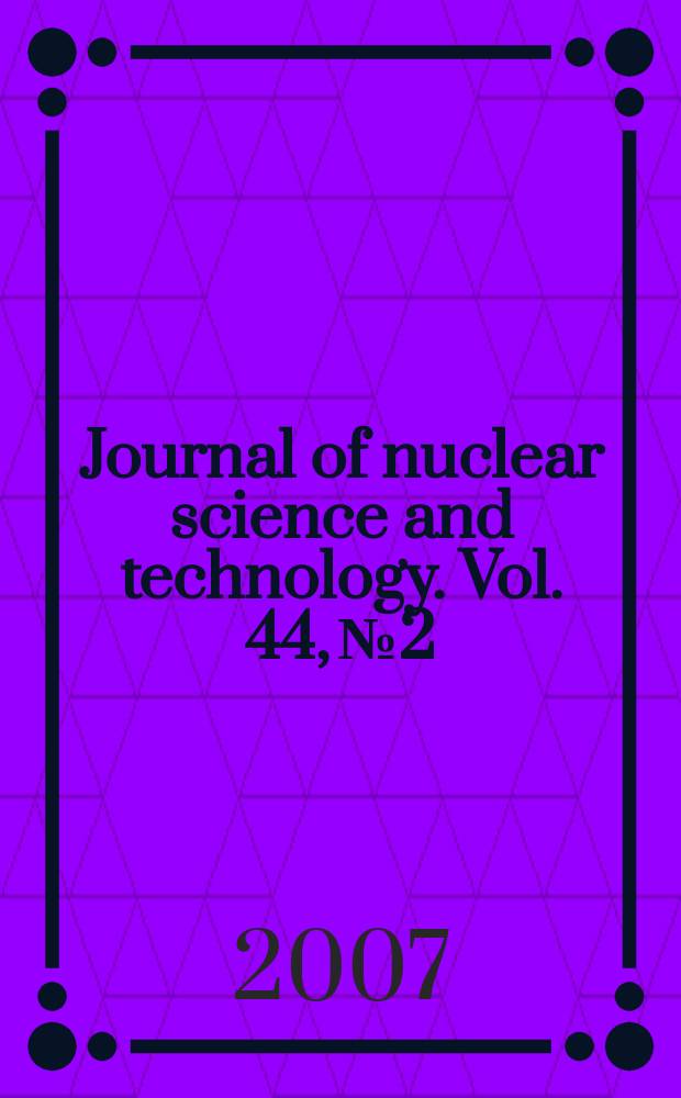 Journal of nuclear science and technology. Vol. 44, № 2