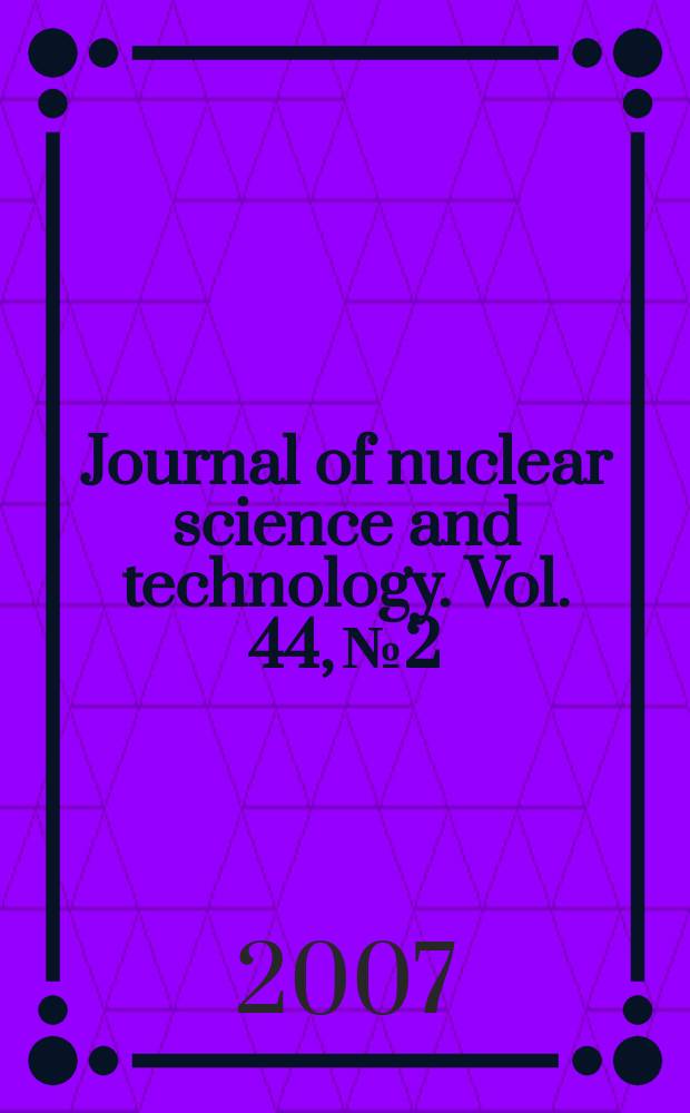 Journal of nuclear science and technology. Vol. 44, № 2
