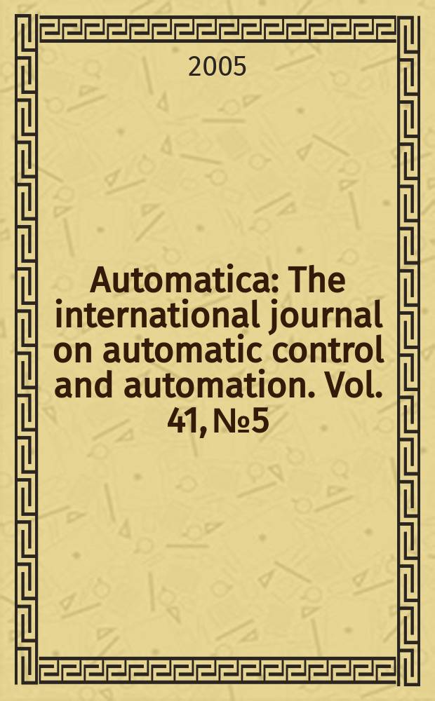 Automatica : The international journal on automatic control and automation. Vol. 41, № 5