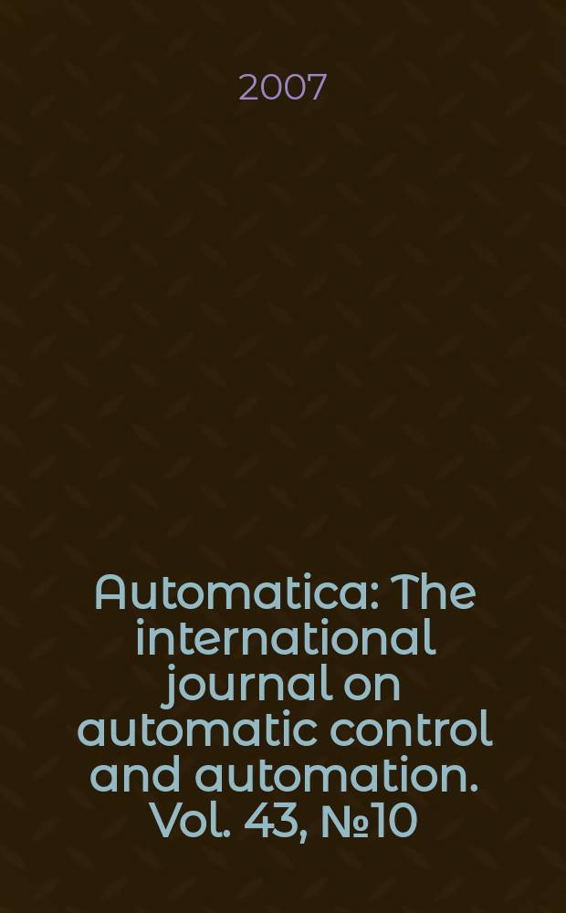 Automatica : The international journal on automatic control and automation. Vol. 43, № 10