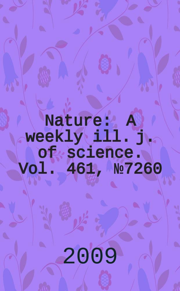 Nature : A weekly ill. j. of science. Vol. 461, № 7260
